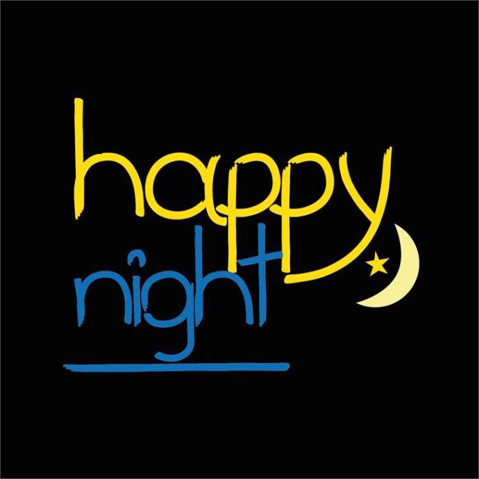 a happy night is better than a good night